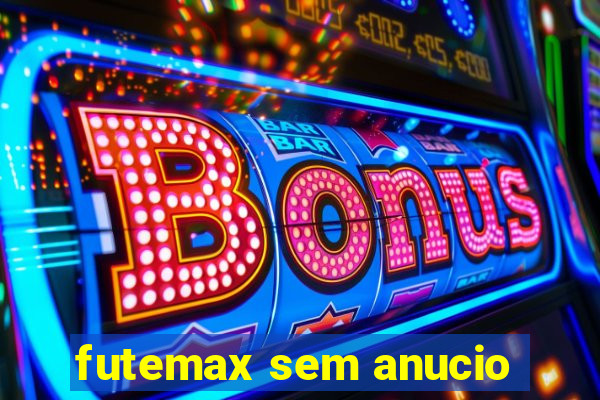 futemax sem anucio